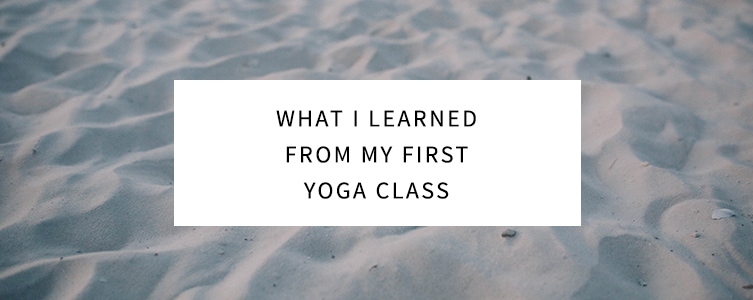 Everything You Need to Know for Your First Yoga Class - Yogi Goals