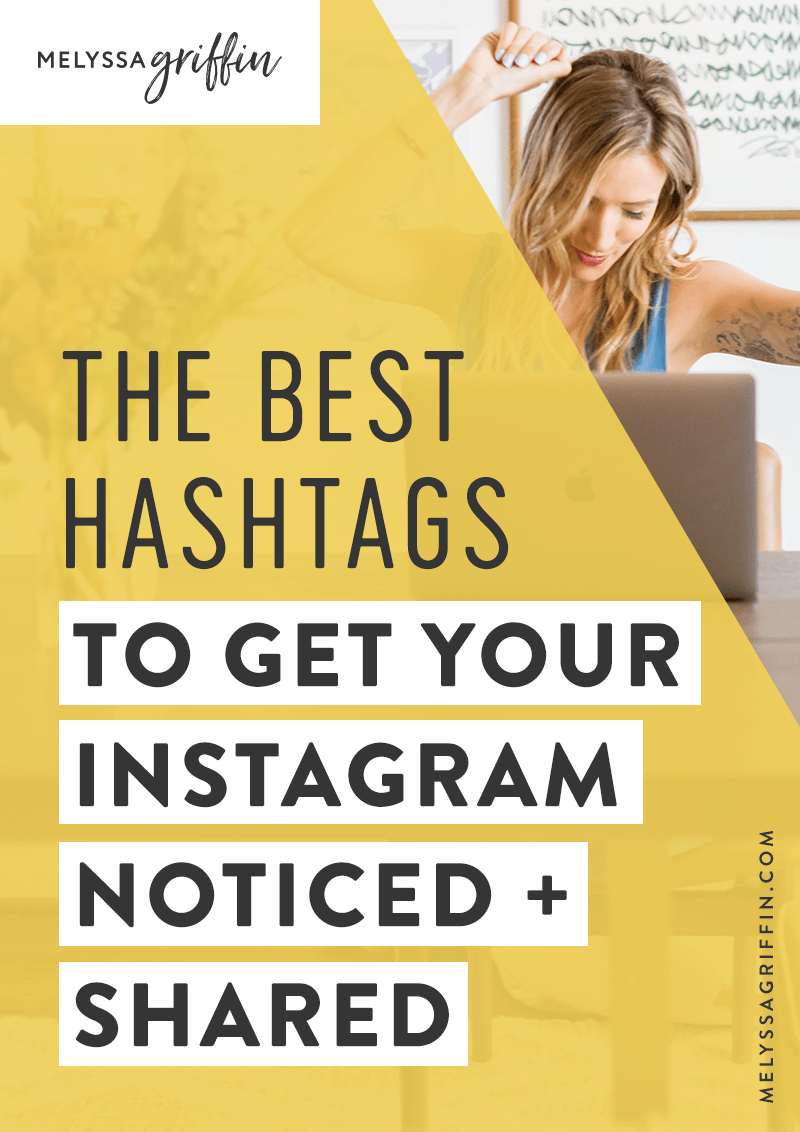 The Best Hashtags to Get Your Instagram Noticed + Shared - Melyssa Griffin